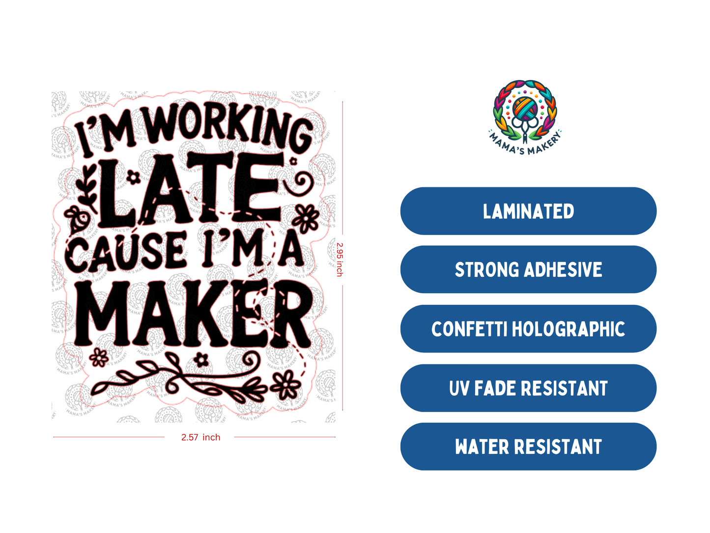 I'm Working Late 'Cause I'm a Maker - Vinyl Sticker